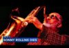 Jazz Legend Dies At 95 — A Colossus Gone Sonny Rollins, saxophonist and restless genius of jazz, dead at 95