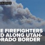 Three firefighters killed, two injured while fighting fires along Utah-Colorado border